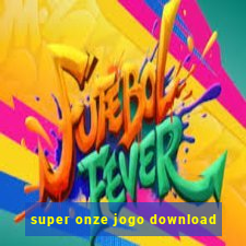 super onze jogo download